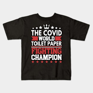 Covid World Toilet Paper Fighting Champion Kids T-Shirt